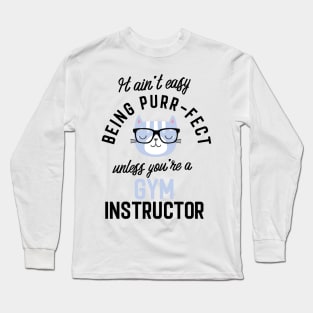 Gym Instructor Cat Gifts for Cat Lovers - It ain't easy being Purr Fect Long Sleeve T-Shirt